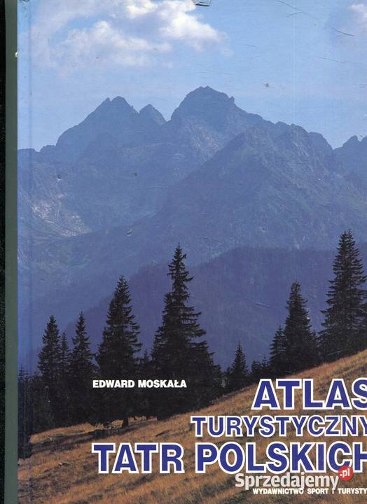 Atlas turystyczny Tatr Polskich Edward Moskała twarda zachodniopomorskie