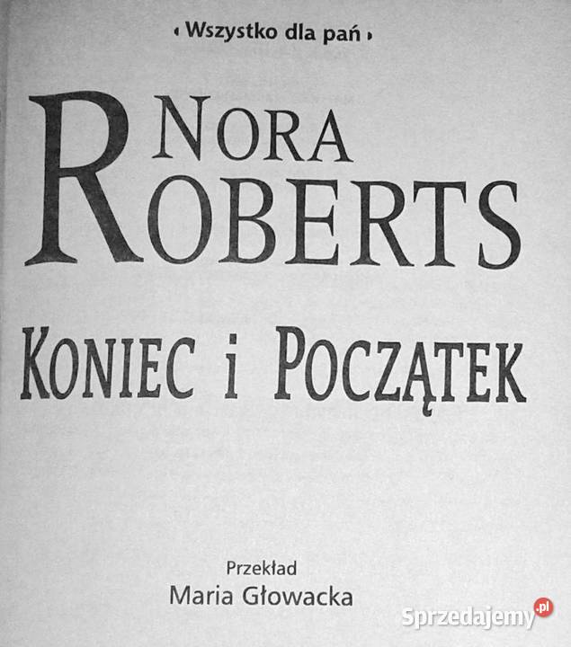 Koniec i początek Nora Roberts Pozostałe Pozostałe