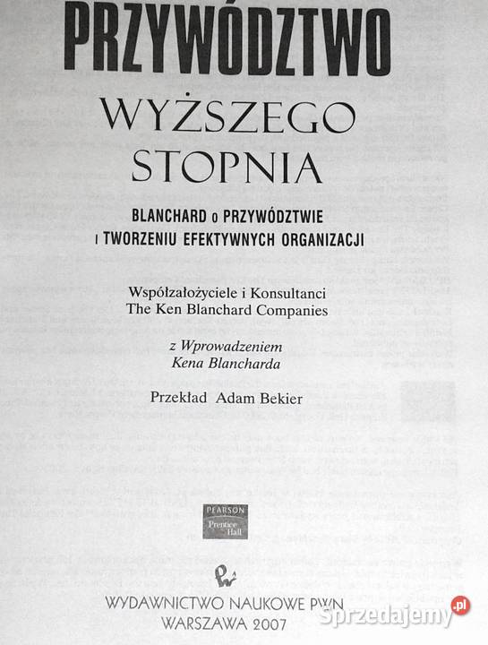 Przywództwo wyższego stopnia Ken Blanchard Rok wydania 2007 lubelskie