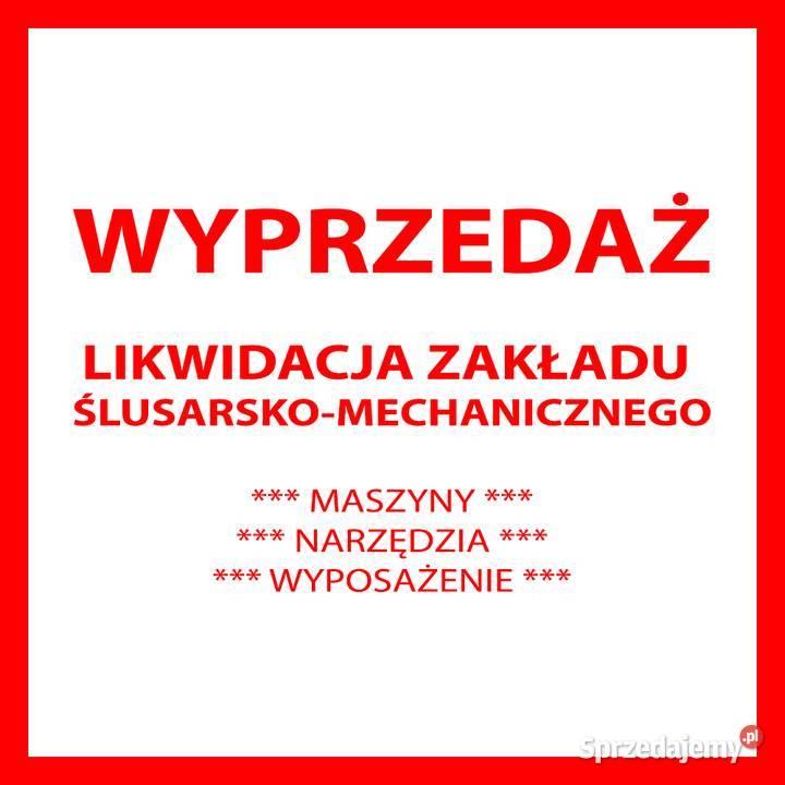 Wyprzedaż likwidacja zakładu ślusarsko