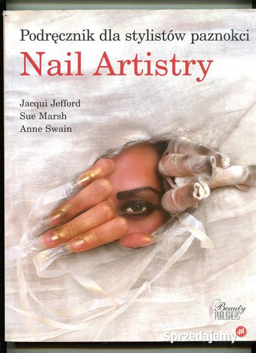 Podręcznik stylistów paznokci Nail Artistry Pozostałe Szczecin sprzedam