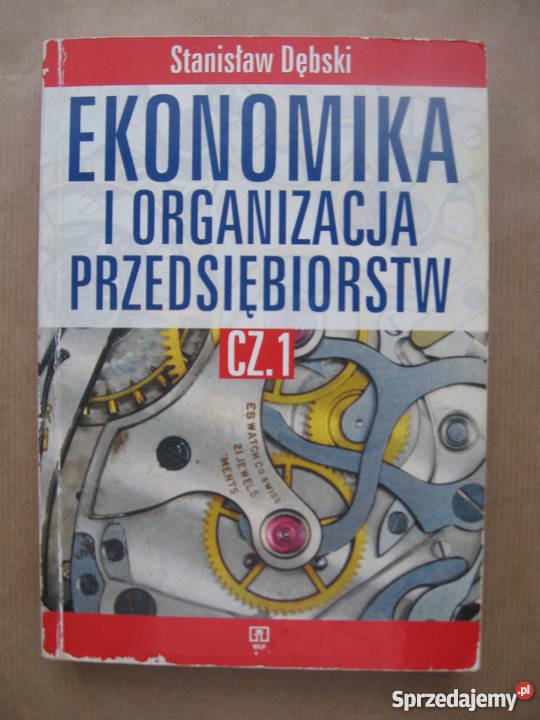 Ekonomika i organizacja przedsiębiorstw cz.1 Stanisław Dębsk