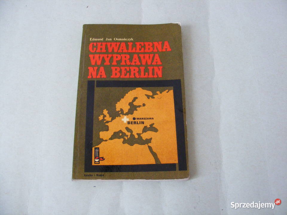 Chwalebna wyprawa na Berlin Opowieść o Oborniki Śląskie sprzedam