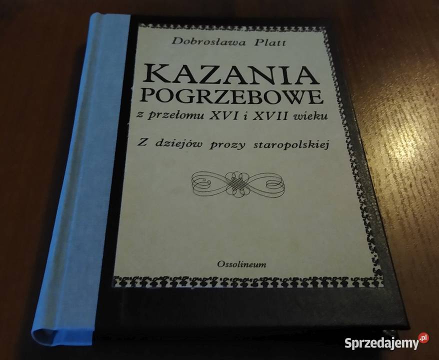 Kazania pogrzebowe z przełomu XVI i XVII wieku Książki naukowe i popularnonaukowe sprzedam