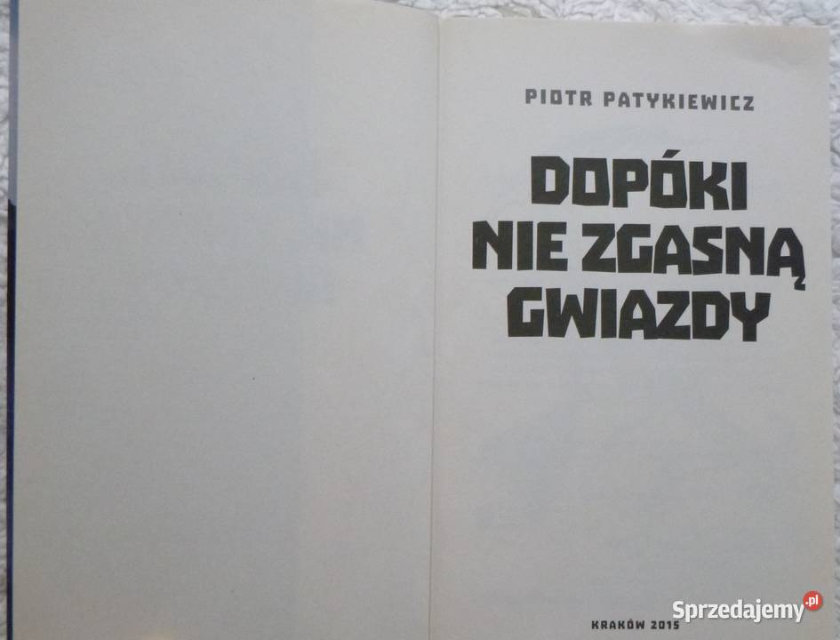 Dopóki nie zgasną gwiazdy Piotr Patykiewicz ISBN 9788379243808 mazowieckie Warszawa sprzedam