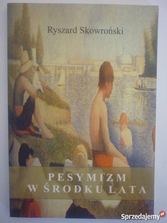 PESYMIZM W ŚRODKU LATA RYSZARD SKOWROŃSKI Inowrocław sprzedam