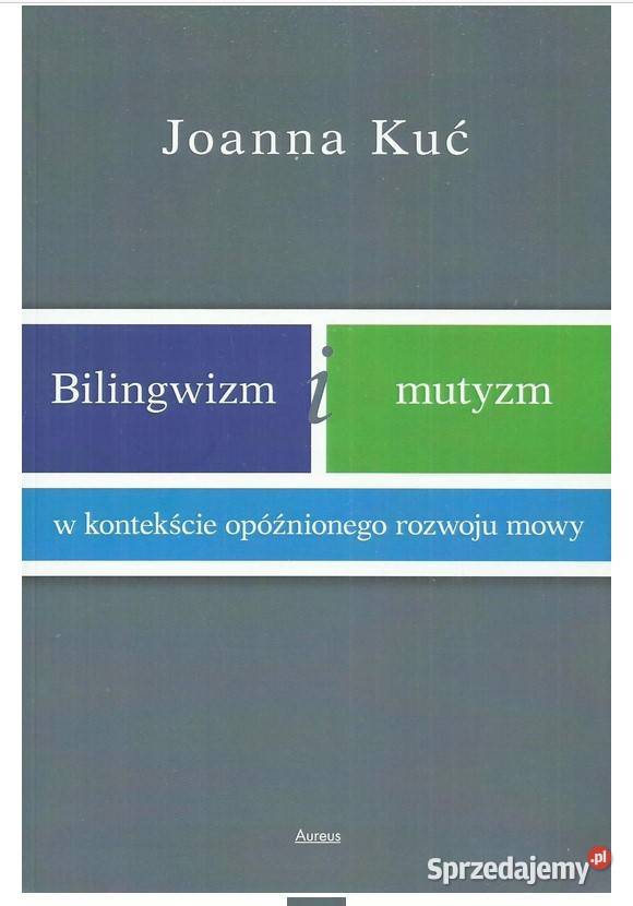 Bilingwizm i mutyzm w kontekście opóźnionego Książki naukowe i popularnonaukowe Łódź