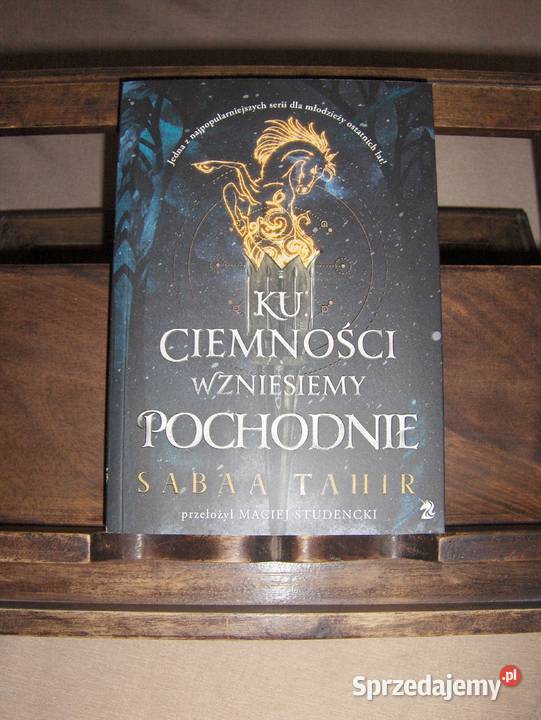 Sabaa Tahir Ku ciemności wznieśmy pochodnie NOWA Łódź