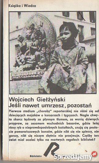 7169 JEŚLI NAWET UMRZESZ POZOSTAŃ WOJCIECH reportaż, literatura faktu Czyrna