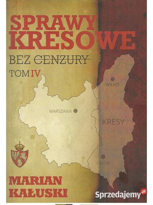 Sprawy kresowe bez cenzury Tom 4 Łódź sprzedam