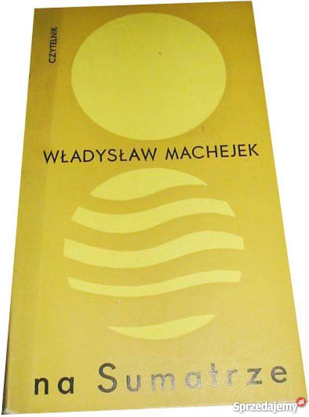 NA SUMATRZE MACHEJEK WŁADYSŁAW Rok wydania 1966 Proza i poezja Białystok