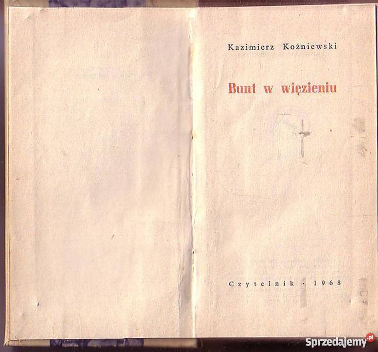 0283 BUNT W WIĘZIENIU KAZIMIERZ KOŹNIEWSKI małopolskie Czyrna sprzedam