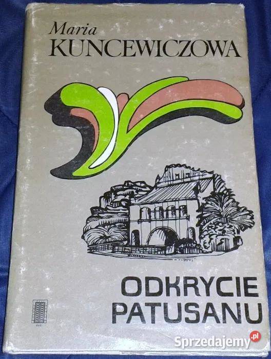 Odkrycie patusanu Maria Kuncewiczowa Rok wydania 1983 Chełm