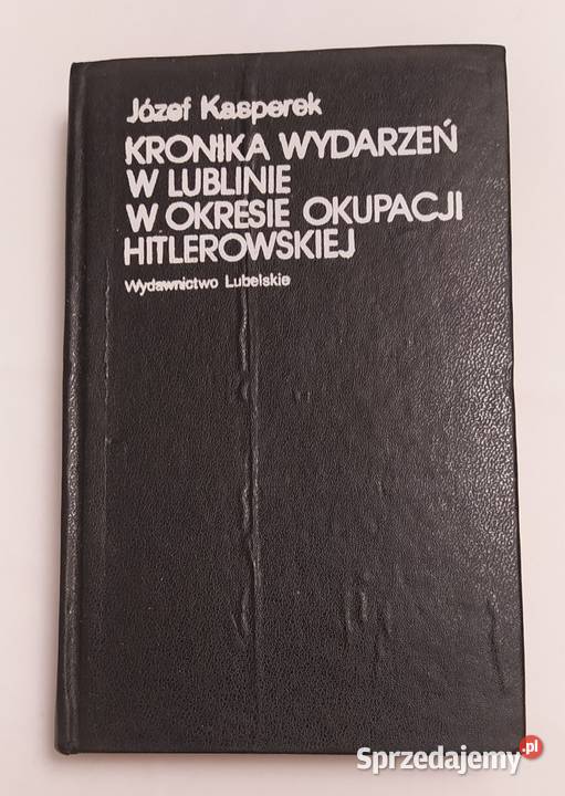 KRONIKA WYDARZEŃ W LUBLINIE W OKRESIE OKUPACJI podlaskie sprzedam