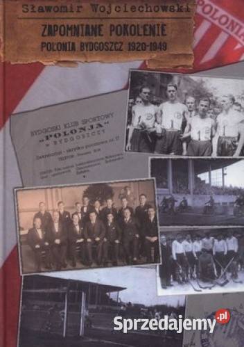 Zapomniane pokolenie Polonia Bydgoszcz 19201949 Otwock