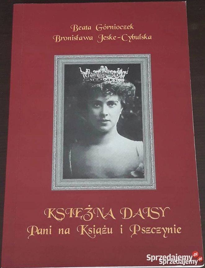 KSIĘŻNA DAISY PANI NA KSIĄŻU I PSZCZYNIE Proza i poezja Kraków