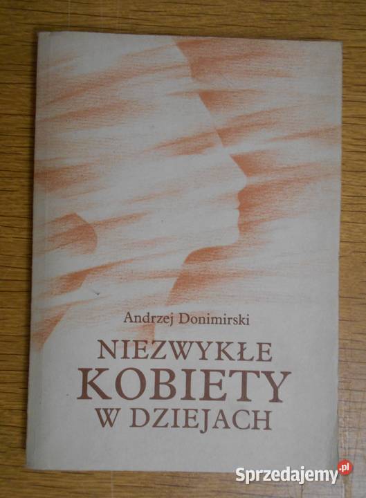 Andrzej Donimirski Niezwykłe kobiety w dziejach miękka Parczew
