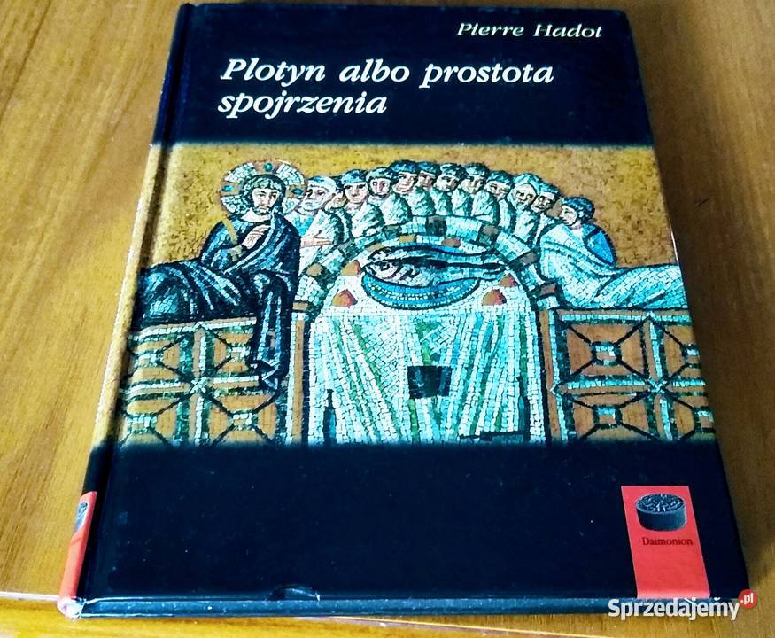 Plotyn albo Prostota spojrzenia Pierre Hadot Gdańsk