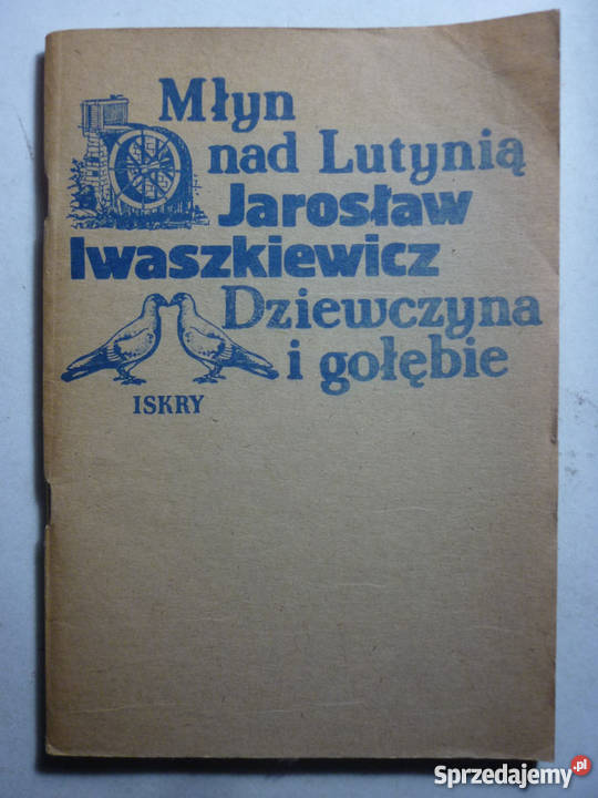 MŁYN LUTYNIĄ DZIEWCZYNA I GOŁĘBIE IWASZKIEWICZ Kultura i Rozrywka Inowrocław