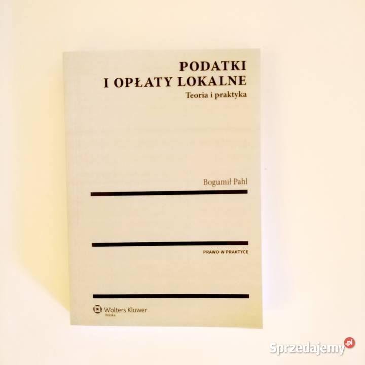 Leonard Etel Podatki i opłaty lokalne Teoria i Łódź