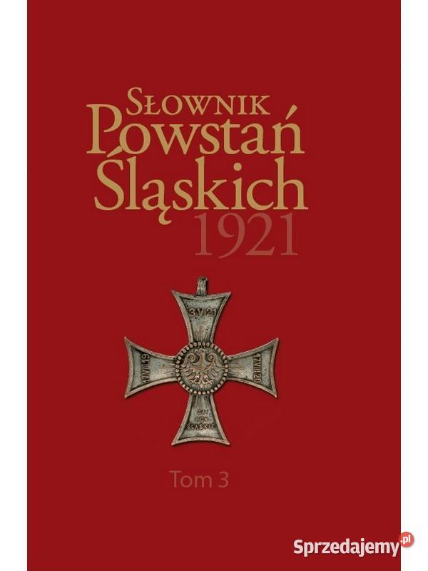 Słownik Powstań Śląskich Tom 3 III Powstanie Łódź