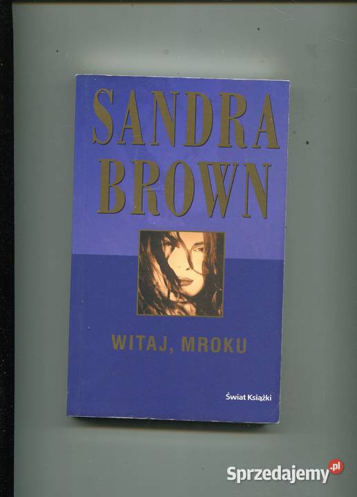 Witaj mroku Sandra Brown Rok wydania 2006 Szczecin