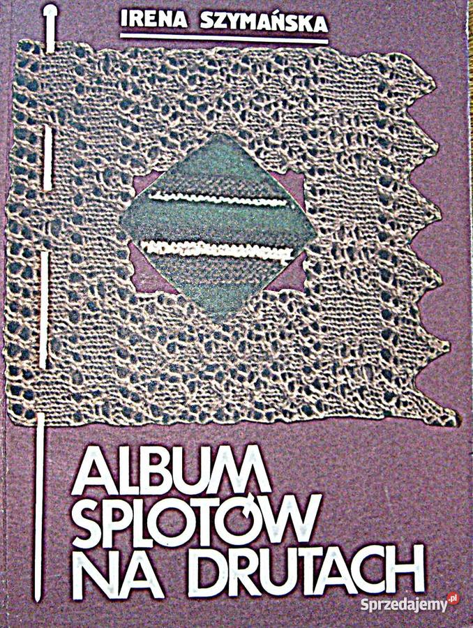 Album splotów na drutach Irena Szymańska Gniezno