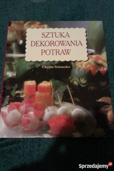 Sztuka dekorowania potraw Christa Schmedes Skokowa