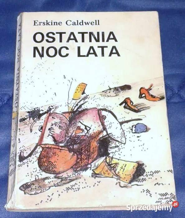 Ostatnia noc lata Erskine Caldwell Rok wydania 1982 lubelskie Chełm