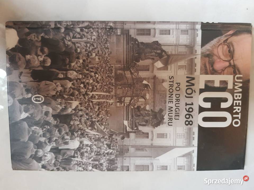 Mój 1968 drugiej stronie muru Umberto Eco Rok wydania 2008 Kielce