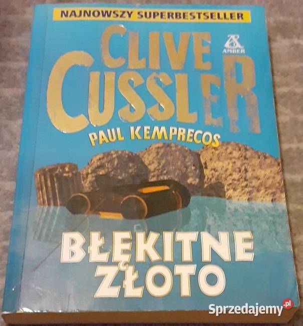 BŁĘKITNE ZŁOTO CUSSLER CLIVE KEMPRECOS PAUL Bielsk Podlaski