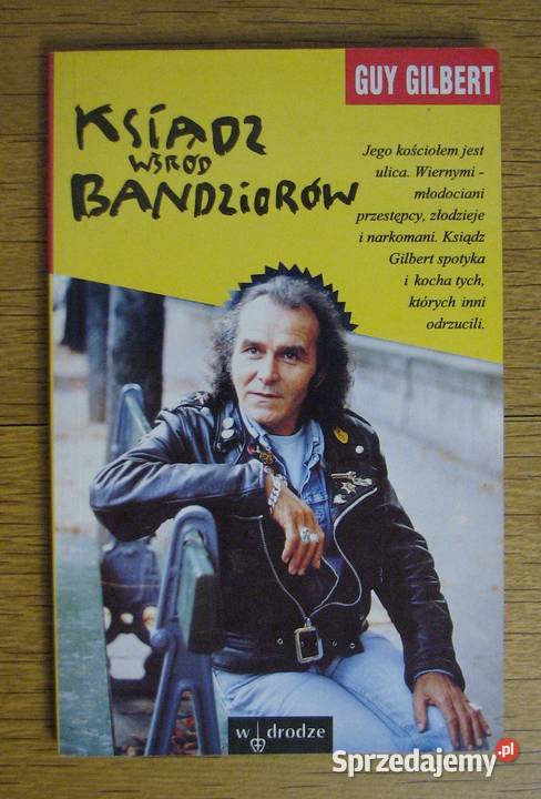 Guy Gilbert Ksiądz wśród bandziorów biografie, wspomnienia lubelskie Parczew