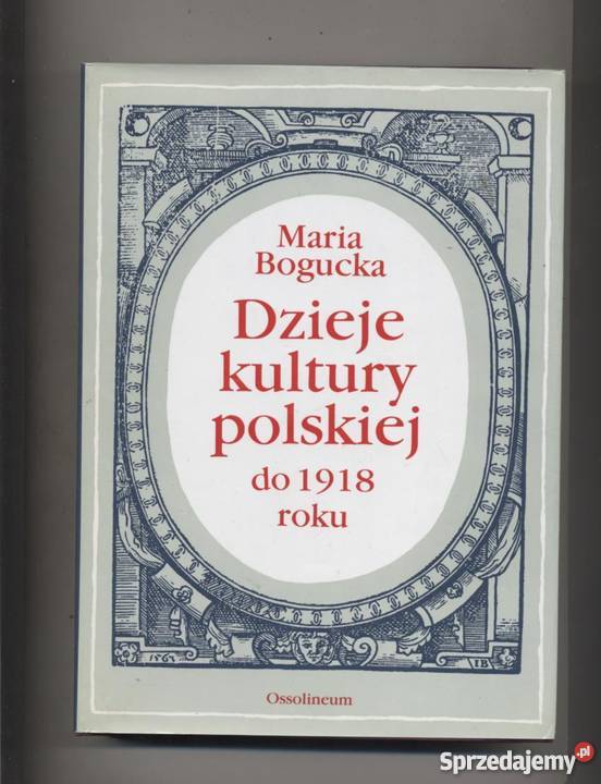 Dzieje kultury polskiej do 1918 roku - Bogucka