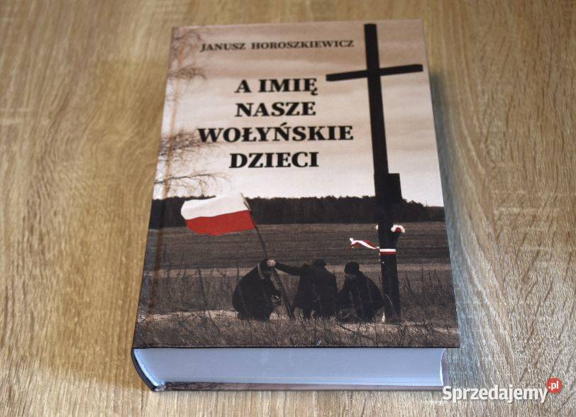 A Imię Nasze Wołyńskie Dzieci Opole