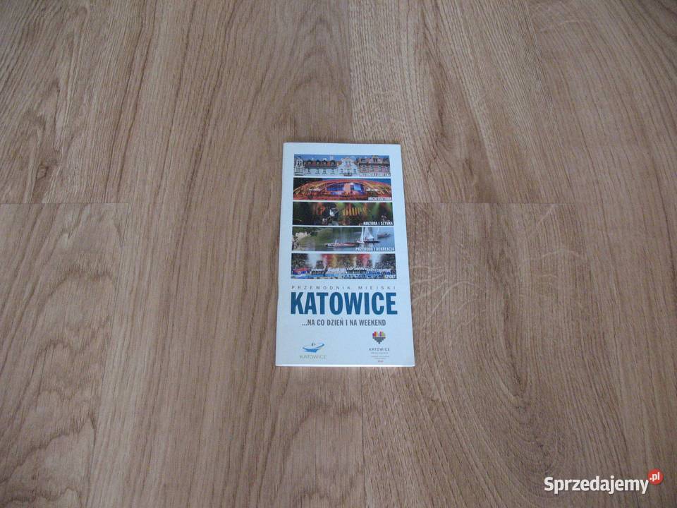 Przewodnik miejski KATOWICE na co dzień i na Rok wydania 2011 Chorzów