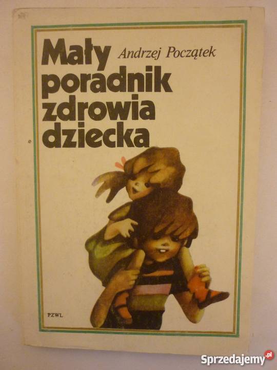 MAŁY PORADNIK ZDROWIA DZIECKA POCZĄTEK ANDRZEJ lubuskie Zielona Góra