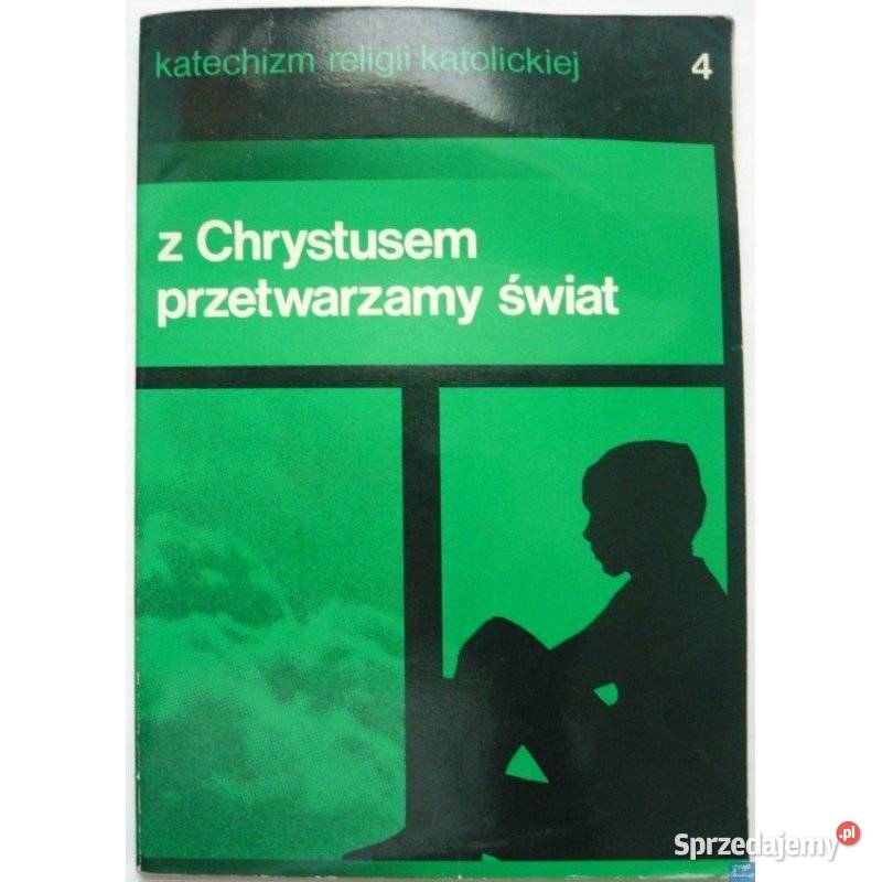 Z Chrystusem Przetwarzamy Świat Katechizm tradycyjny podręcznik Podręczniki