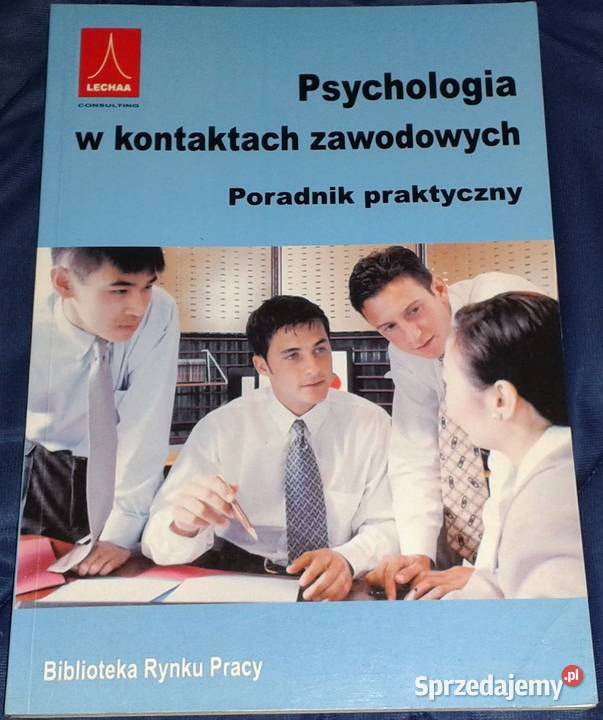 Psychologia w kontaktach zawodowych Poradnik Chełm sprzedam