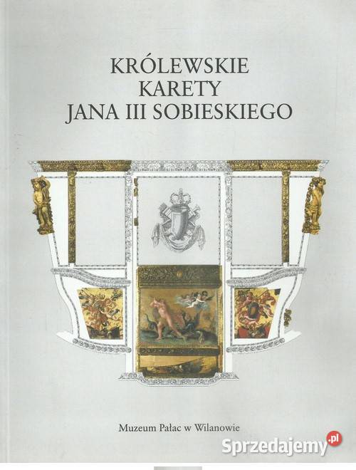Królewskie karety Jana III Sobieskiego łódzkie Łódź