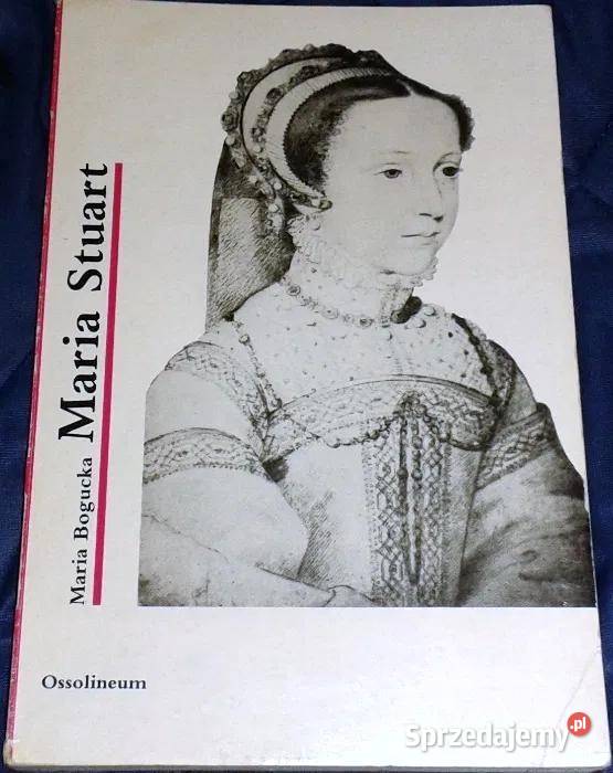 Maria Stuart Maria Bogucka Chełm sprzedam