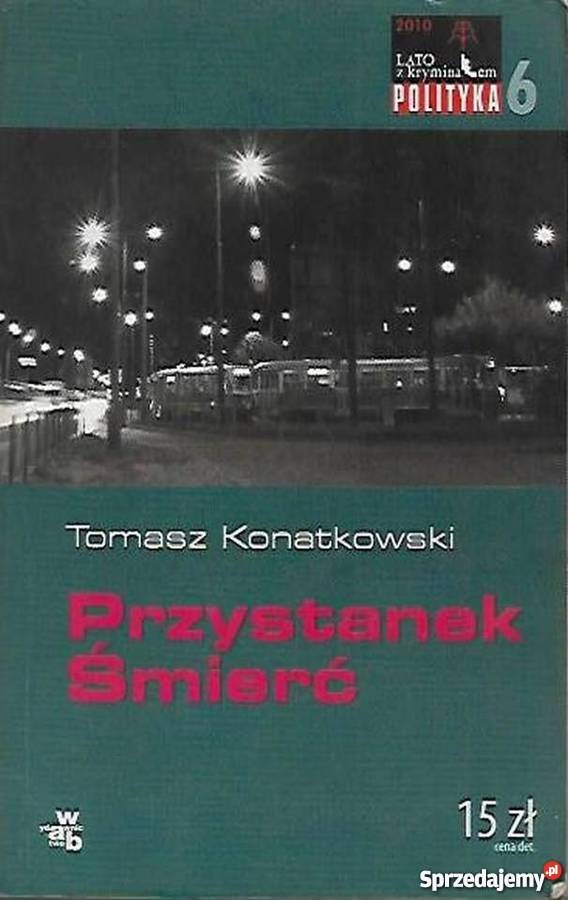 PRZYSTANEK ŚMIERĆ KONATKOWSKI TOMASZ Rok wydania 2007