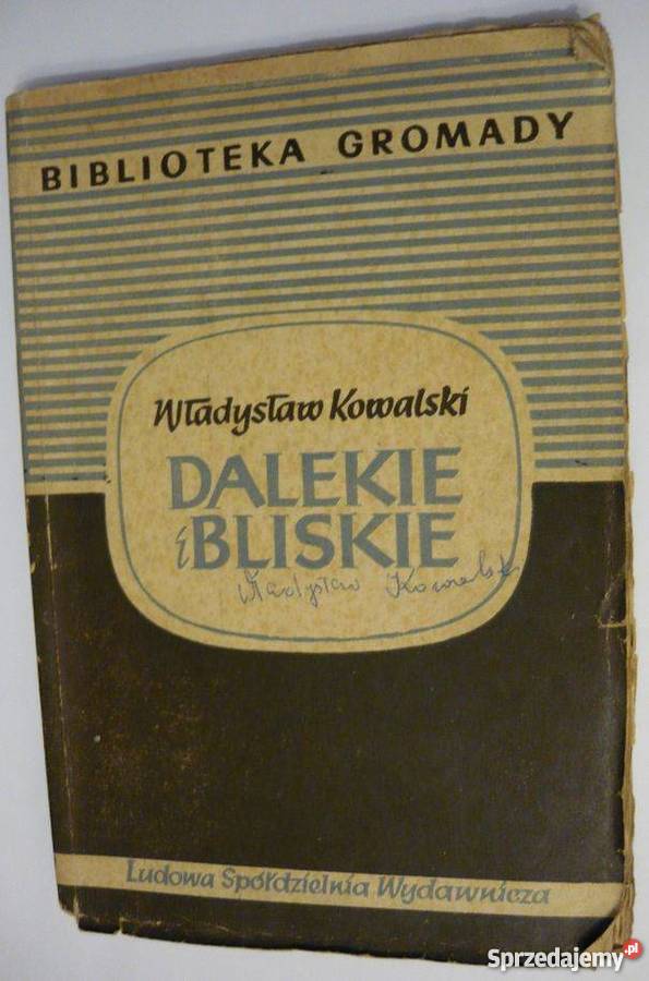 DALEKIE I BLISKIE KOWALSKI WŁADYSŁAW Rok wydania 1950 mazowieckie Warszawa