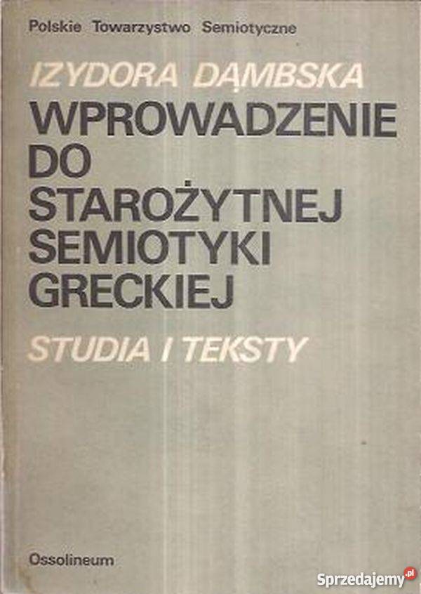 WPROWADZENIE DO STAROŻYTNEJ SEMIOTYKI GRECKIEJ Rok wydania 1984