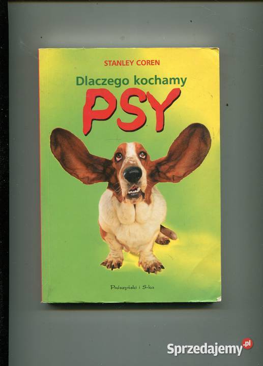 Dlaczego kochamy psy Stanley Coren miękka Szczecin sprzedam