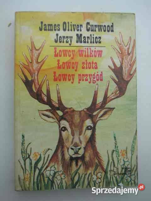 James Olivier Curwood Łowcy Wilków Łowcy Złota miękka Książki i Podręczniki małopolskie sprzedam