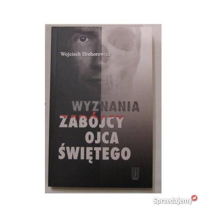 Wyznania zabójcy ojca świętego Hrehorowicz fa Szczecin