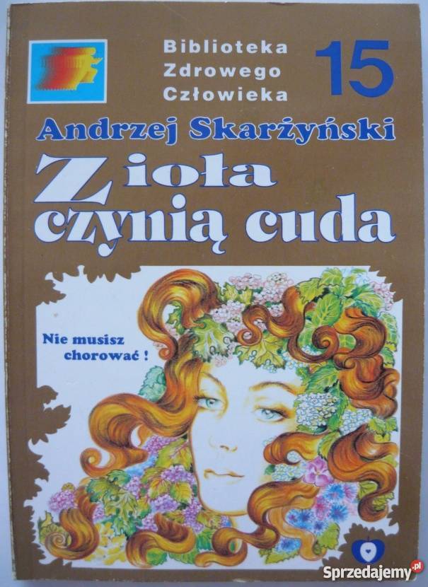 ZIOŁA CZYNIĄ CUDA SKARŻYŃSKI ANDRZEJ Zielona Góra sprzedam