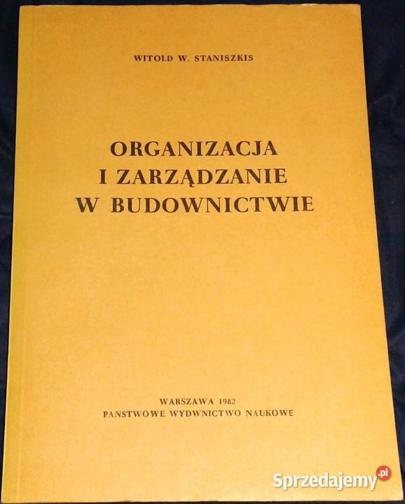 Organizacje i zarządzanie w budownictwie - W. W. Staniszkis