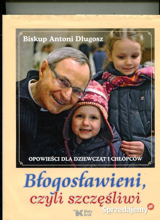 Błogosławieni czyli szczęśliwi Biskup Antoni Rok wydania 2009