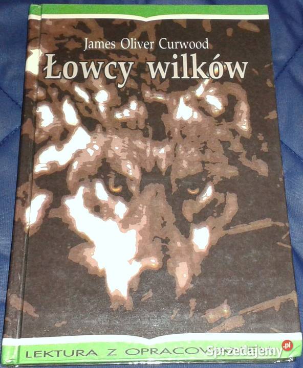 Łowcy wilków James Oliver Curwood Chełm sprzedam